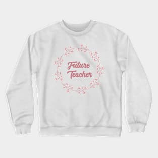 Future Teacher Crewneck Sweatshirt